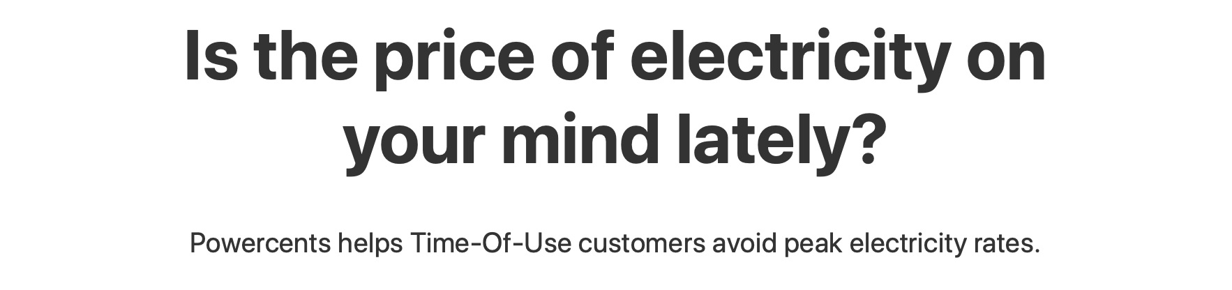 Posing a question: "Is the price of electricity on your mind lately?"