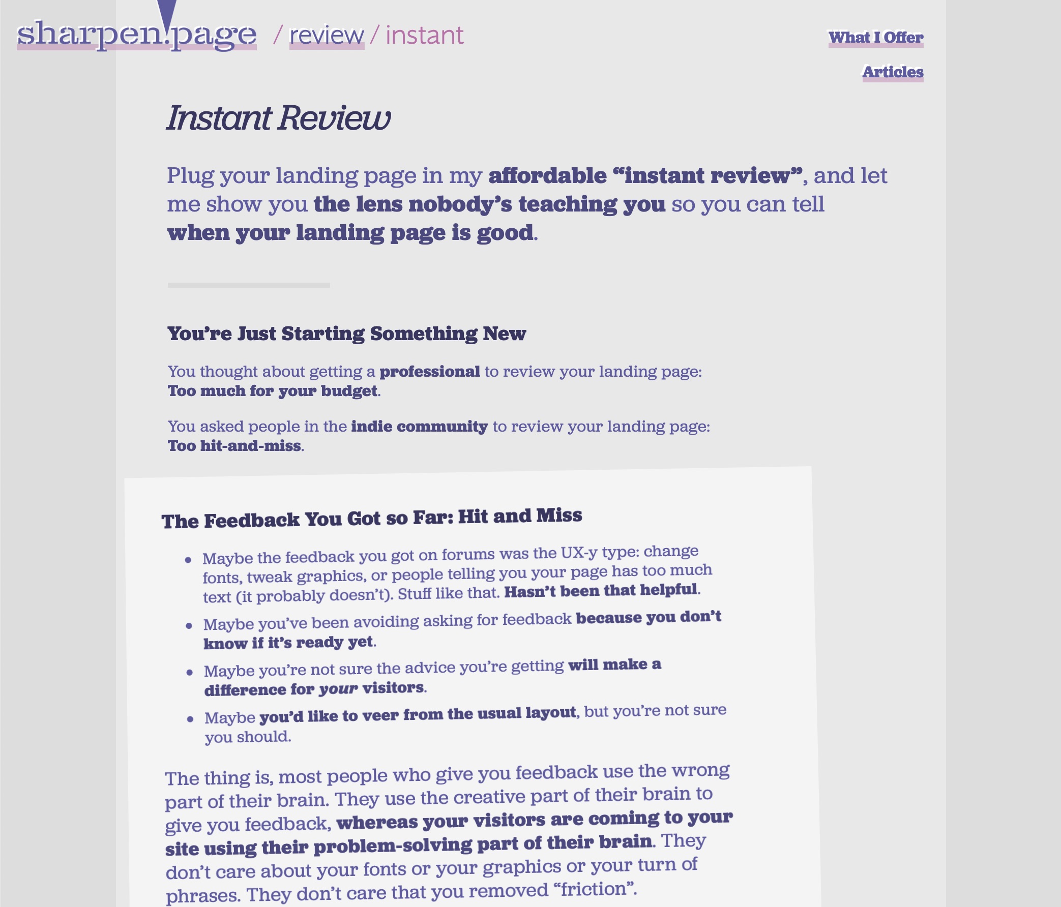Re-writing the landing page to be struggle-first. Instant Review, something more affordable than a custom review. People are not finding the feedback they're getting from indie communities as too helpful.